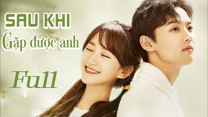 Phim Sau Khi Được Găp Anh 2022 Full HD Vietsub Thuyết Minh, Phim Sau Khi Được Găp Anh Full HD thuyết minh, Phim Sau Khi Được Găp Anh Full HD Vietsub, Phim Sau Khi Được Găp Anh Full HD phụ đề, Phim Sau Khi Được Găp Anh thuyết minh, Phim Sau Khi Được Găp Anh Vietsub, Phim Sau Khi Được Găp Anh phụ đề, Xem Phim Sau Khi Được Găp Anh trọn bộ, Xem trọn bộ Phim Sau Khi Được Găp Anh tiếng Việt, Phim Sau Khi Được Găp Anh HD Online Vietsub, Phim Sau Khi Được Găp Anh HD Online tiếng Việt, Phim Sau Khi Được Găp Anh review, Phim Sau Khi Được Găp Anh đánh giá, Phim Sau Khi Được Găp Anh diễn viên, Phim Sau Khi Được Găp Anh nội dung, Phim ngôn tình hiện đại, Phim ngôn tình hiện đại Trung Quốc, Phim hiện đại Trung Quốc, Phim bộ Trung Quốc, Phim bộ Trung Quốc 2022, Phim hay Châu Tuấn Vỹ, Phim hay Kim Tử Tuyền