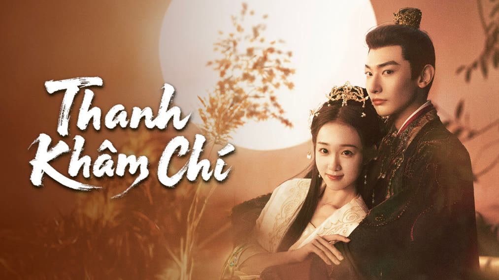 Phim Thanh Khâm Chí 2025 Full HD Vietsub Trọn Bộ, Xem Phim Thanh Khâm Chí Full HD Online Vietsub, Phim Thanh Khâm Chí Full HD Vietsub, Xem Phim Thanh Khâm Chí trọn bộ Vietsub, Xem Phim Thanh Khâm Chí Online miễn phí, Xem Phim Thanh Khâm Chí tiếng Việt, Phim Thanh Khâm Chí thuyết minh, Tuyển tập phim hay Vương Duệ Xương, Phim bộ Trung Quốc, Phim bộ Trung Quốc 2025, Phim cổ trang, Cung Uyển Di, Lý Tử Huyên, Ngao Bác, Tạ Hưng Dương, Vương Duệ Xương, Vương Giai Huệ