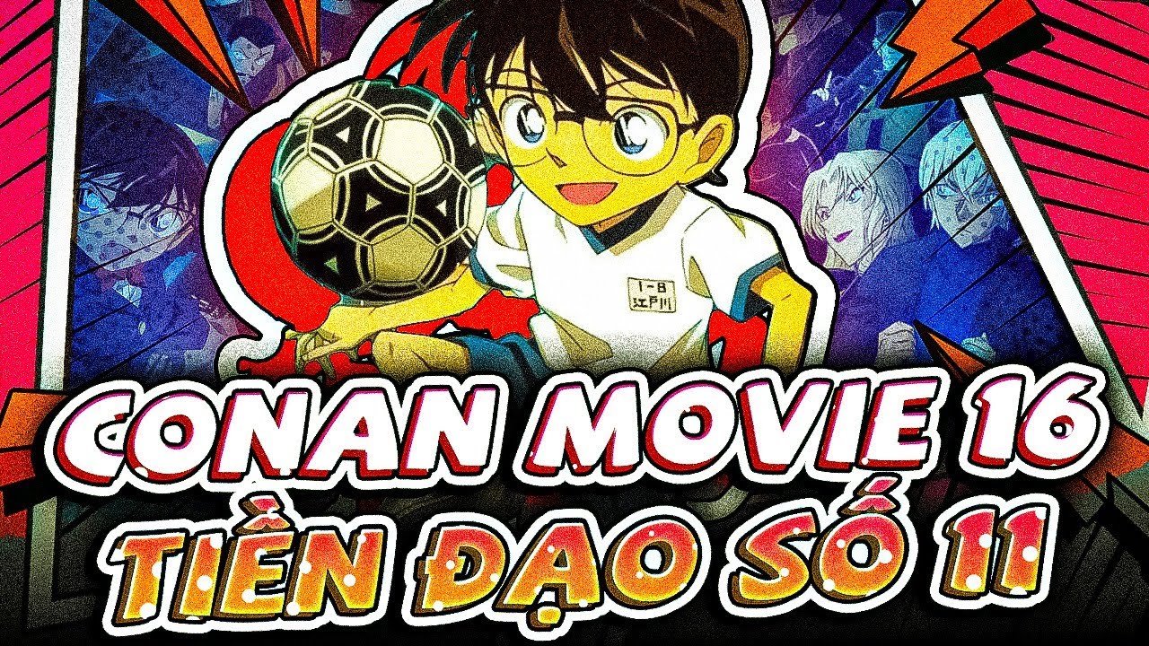 Detective Conan Movie 16, Conan Movie 16, Conan Movie 16 Tiền Đạo Thứ 11, Tiền Đạo Thứ 11 lồng tiếng, Hoạt hình Conan Tiền Đạo Thứ 11 lồng tiếng, Conan Movie 16 Tiền Đạo Thứ 11 lồng tiếng, Conan Movie 16 lồng tiếng, Conan Movie 16 Full HD lồng tiếng, Xem phim Conan Movie 16 Full HD lồng tiếng, Thám Tử Lừng Danh Conan, Thám Tử Lừng Danh Conan lồng tiếng, Tổng hợp phim hoạt hình Thám Tử Lừng Danh Conan, Thám Tử Lừng Danh Conan HTV3, Hoạt hình Conan tập dài, Tổng hợp hoạt hình Conan, Hoạt Hình Conan Lồng Tiếng, Hoạt Hình Conan HTV3, Xem Hoạt Hình Conan Lồng Tiếng, Hoạt Hình Thám Tử Conan HTV3, Thám Tử Conan tập dài Youtube link, Conan tập dài youtube link, Xem hoạt hình Conan tập dài Youtube link