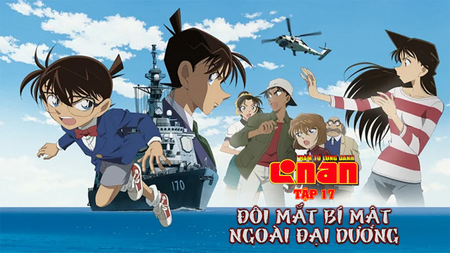 Thám Tử Lừng Danh Conan Movie 17, Hoạt hình Conan Movie 17, Conan Movie 17 Con Mắt Bí Ẩn Ngoài Biển Xa lồng tiếng, Conan Movie 17 Đôi Mắt Bí Ẩn Ngoài Đại Dương lồng tiếng, Detective Conan Movie 17, Conan Movie 17, Conan Đôi Mắt Bí Ẩn Ngoài Biển Khơi lồng tiếng, Conan tập dài youtube link, Thám Tử Conan tập dài Youtube link, Xem hoạt hình Conan tập dài Youtube link, Hoạt hình Conan tập dài, Conan Movie 17 link Youtube, Conan Movie 17 Youtube, Hoạt Hình Conan Lồng Tiếng, Hoạt Hình Conan HTV3, Hoạt Hình Thám Tử Conan HTV3, Tổng hợp hoạt hình Conan, Xem Hoạt Hình Conan Lồng Tiếng, Tổng hợp phim hoạt hình Thám Tử Lừng Danh Conan, Thám Tử Lừng Danh Conan lồng tiếng, Thám Tử Lừng Danh Conan, Thám Tử Lừng Danh Conan HTV3