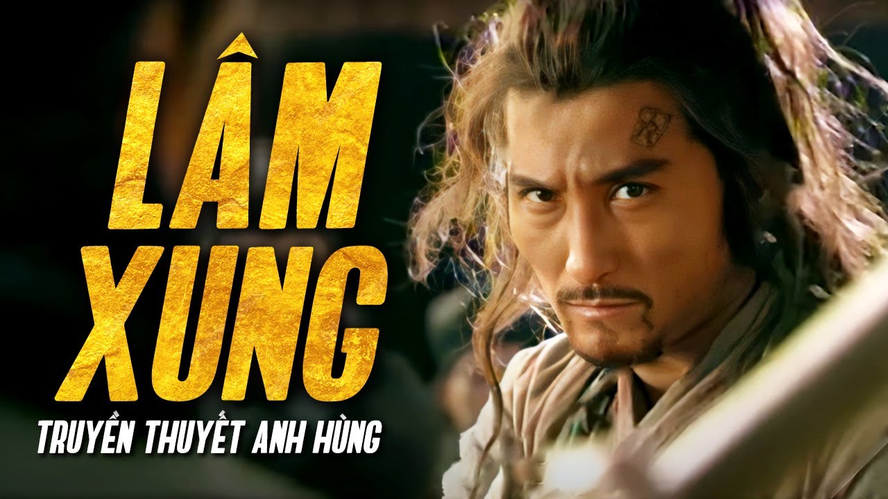 Truyền Thuyết Anh Hùng Lương Sơn Bạc, Truyền Thuyết Anh Hùng Lâm Xung, Phim Lâm Xung, Phim Lương Sơn Bạc, Phim Anh Hùng Hảo Hán, Phim anh hùng Trung Quốc, Thể loại phim anh hùng Trung Hoa